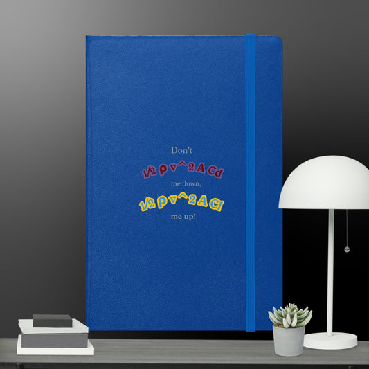 Don't DRAG me down, LIFT me up! Hardcover Bound Notebook
