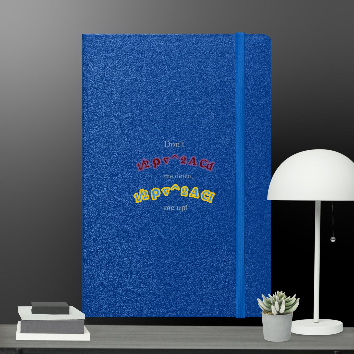 Don't DRAG me down, LIFT me up! Hardcover Bound Notebook