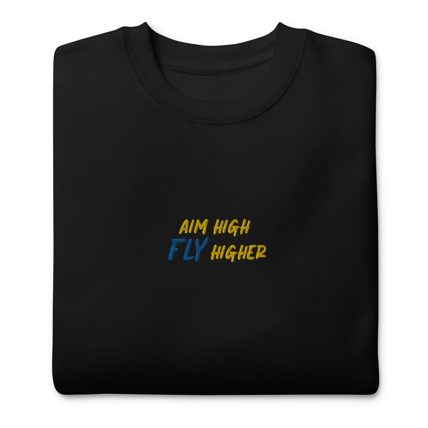 Aim High Fly Higher Sweatshirt