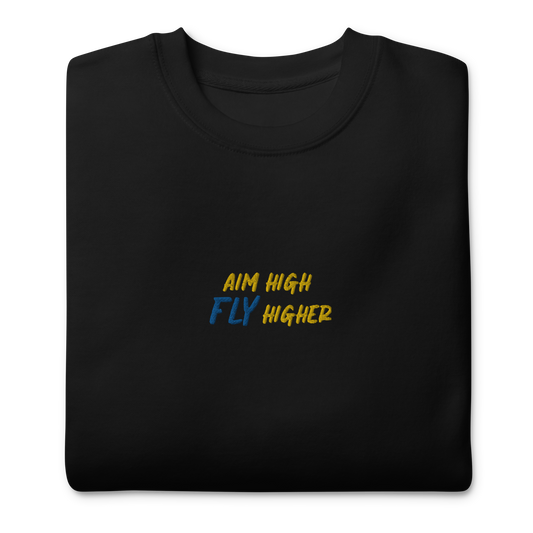 Aim High Fly Higher Sweatshirt