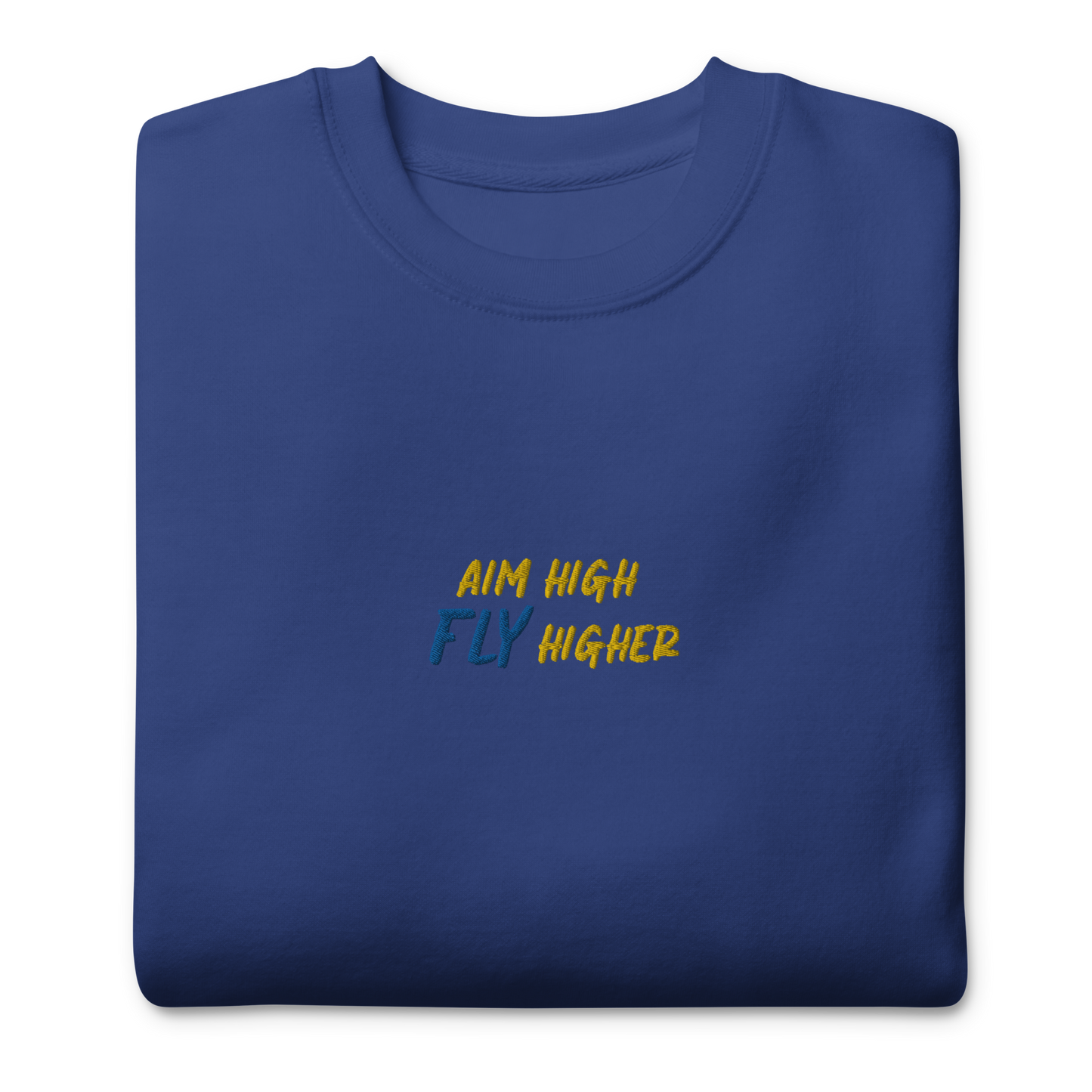 Aim High Fly Higher Sweatshirt