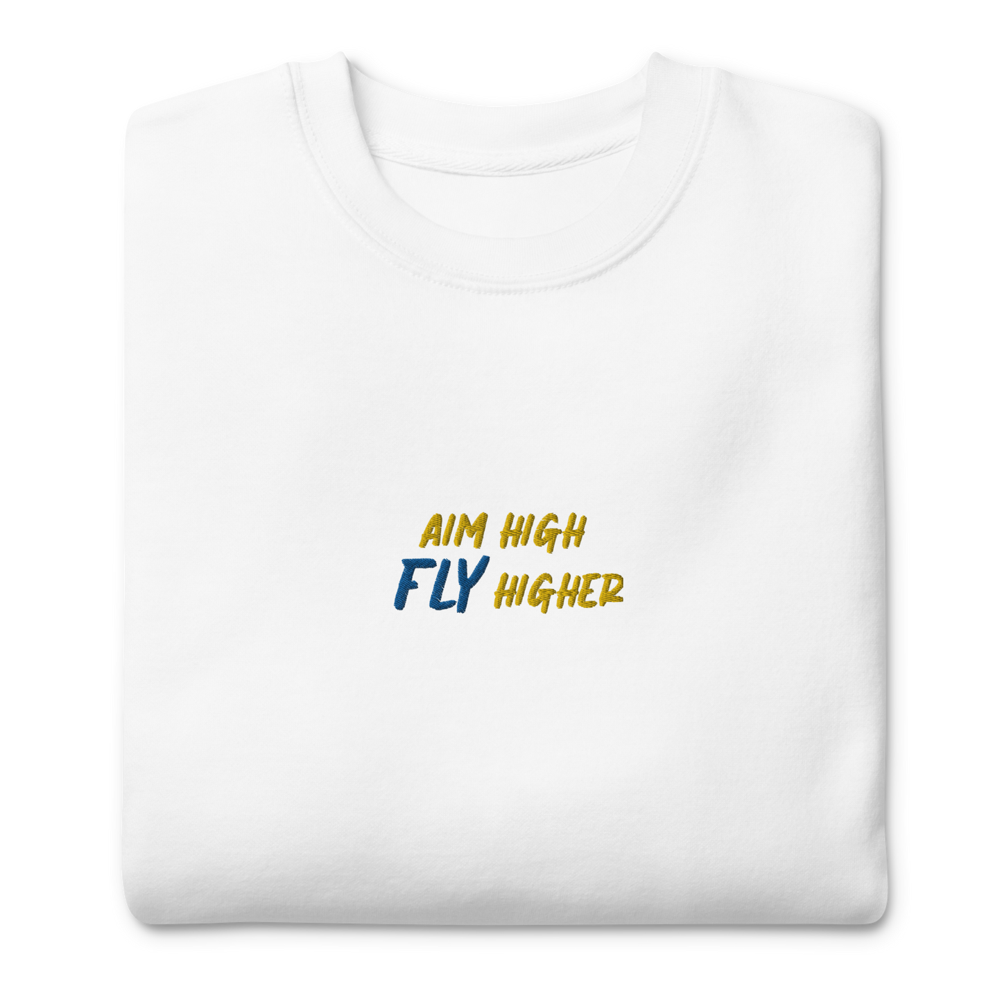 Aim High Fly Higher Sweatshirt